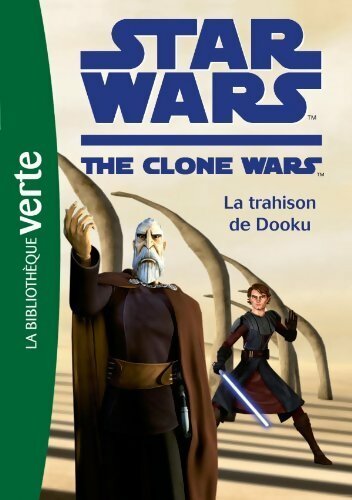 Star Wars clone wars Tome V : La trahison de Dooku - Collectif - Livre