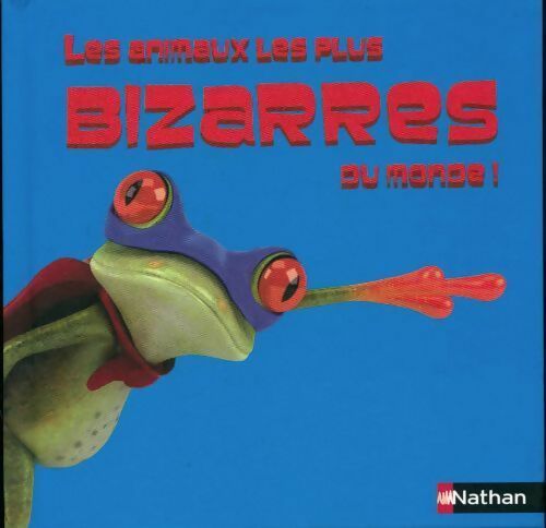 Les animaux les plus bizarres du monde ! - Nikao - Livre