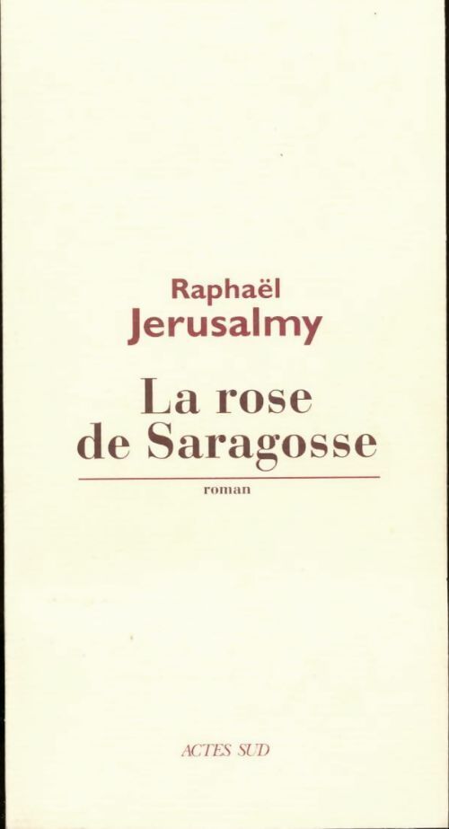 La rose de Saragosse - Raphaël Jerusalmy - Livre