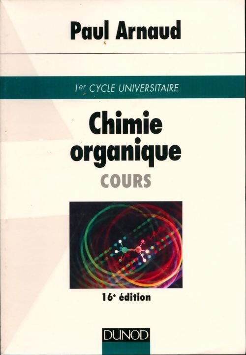 Chimie organique. Cours. 1er cycle universitaire - Paul Arnaud - Livre