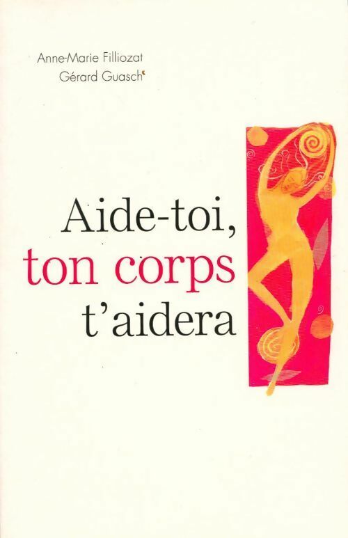Aide-toi, ton corps t'aidera - Anne-Marie Filliozat - Livre