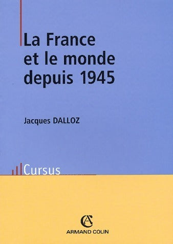 La France et le monde depuis 1945 - Jacques Dalloz - Livre