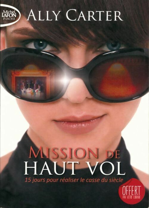 Mission de haut vol. 15 jours pour réaliser le casse du siècle - Ally Carter - Livre