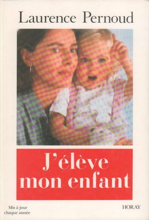 J'élève mon enfant - Laurence Pernoud - Livre