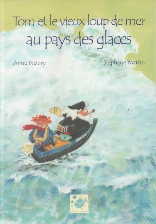 Tom et le vieux loup de mer au pays des glaces - Anne Noury - Livre