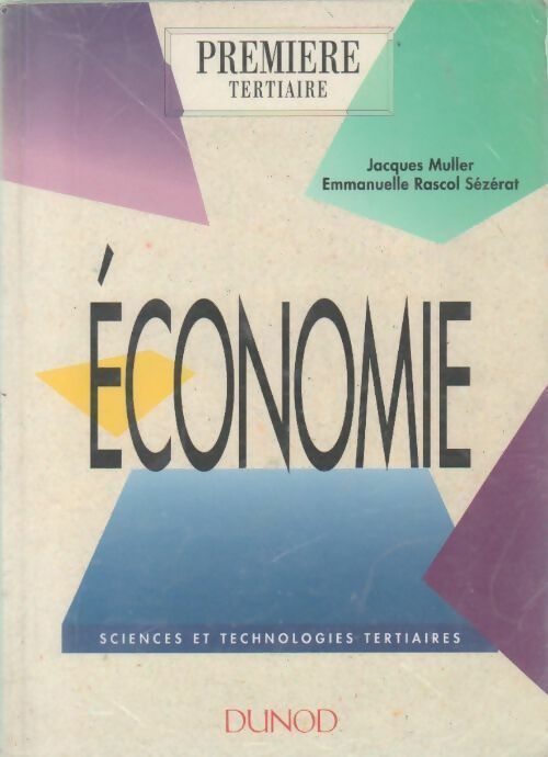 Economie 1ère tertiaire - jacques muller, Emmanuelle Rascol Sézérat - Livre