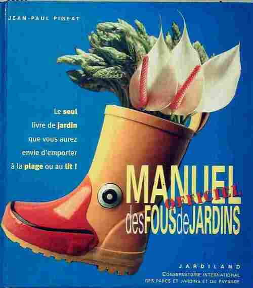 Manuel officiel des fous de jardins - Jean-Paul Pigeat - Livre