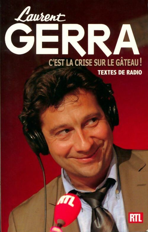 C'est la crise sur le gâteau ! - Laurent Gerra - Livre