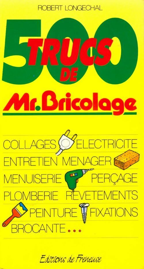 500 trucs de Mr. Bricolage - Robert Longechal - Livre