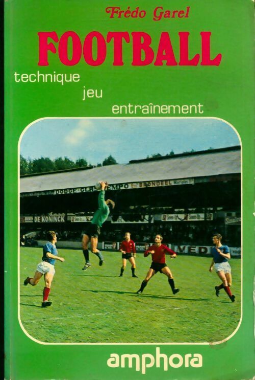 Football. Technique / Jeu / Entrainement - Frédo Garel - Livre