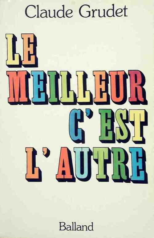 Le meilleur c'est l'autre - Claude Grudet - Livre