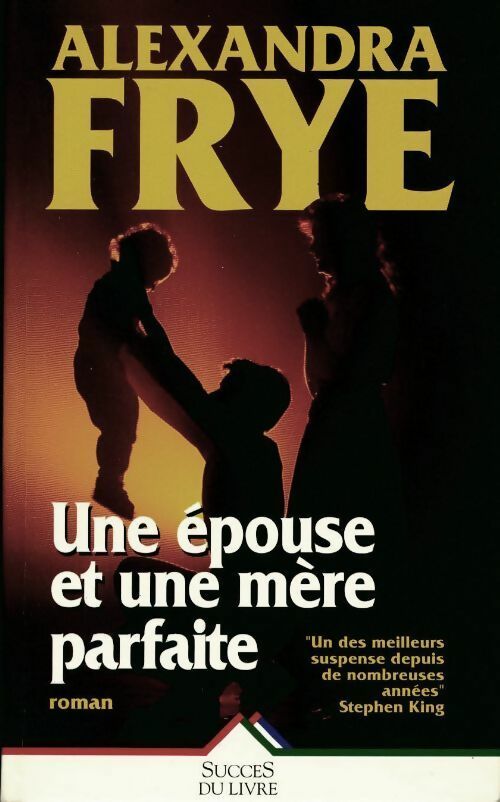 Une épouse et une mère parfaite - Alexandra Frye - Livre