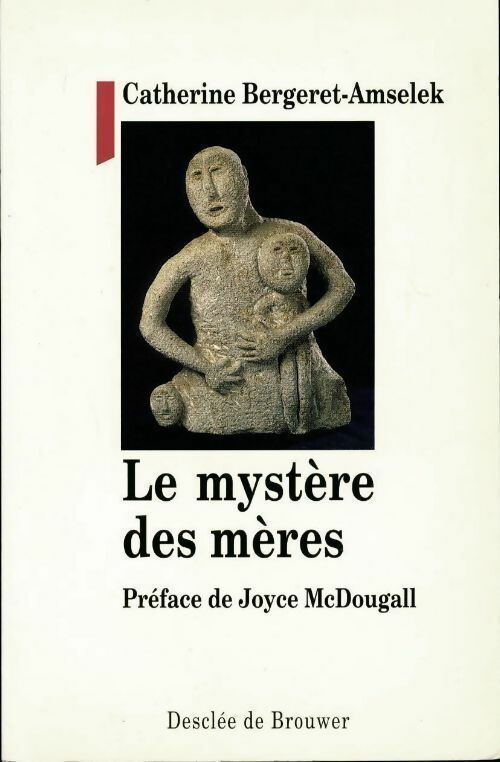 Le mystère des mères - Catherine Bergeret-Amselek - Livre