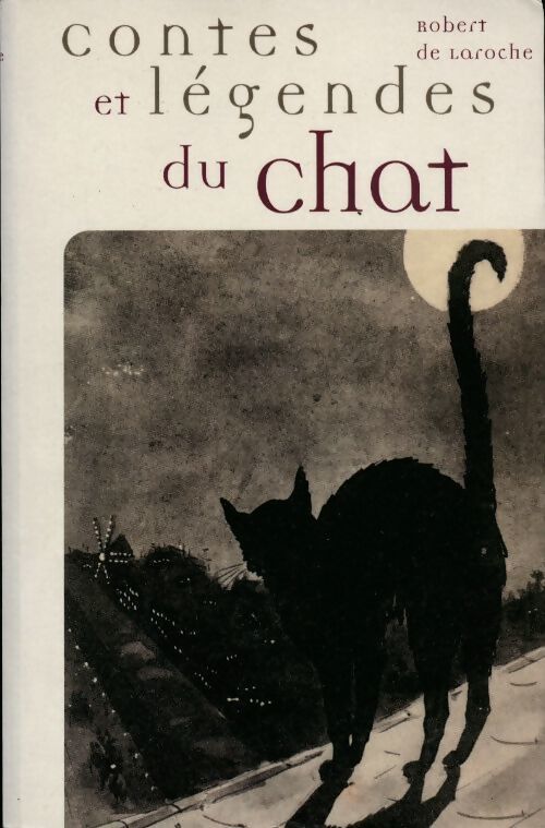 Contes et légendes des chats - Robert De Laroche - Livre