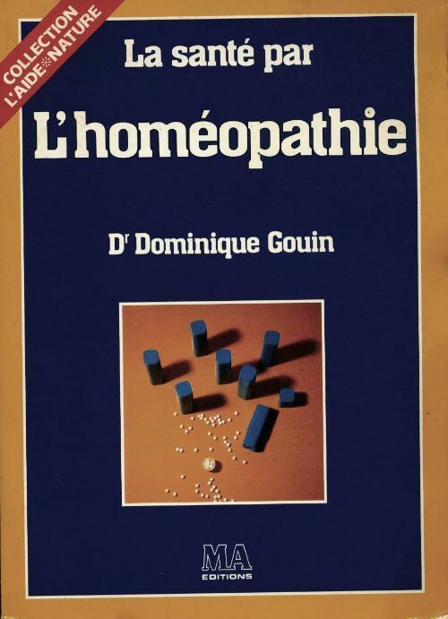 La santé par l'homéopathie - Dominique Gouin - Livre