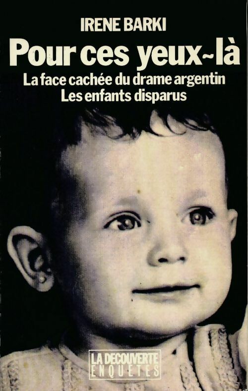 Pour ces yeux-là. La face cachée du drame argentin / les enfants disparus - Irène Barki - Livre