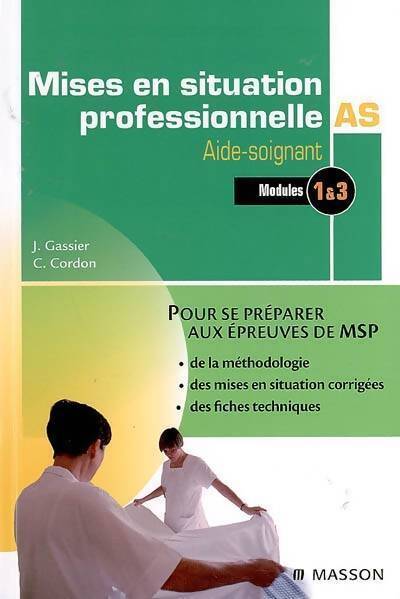 Mises en situation professionnelle AS : Aide-soignant - Jacqueline Gassier, C. Cordon - Livre