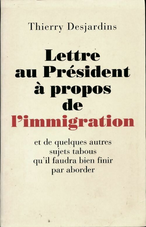 Lettre au président à propos de l'immigration - Thierry Desjardins - Livre