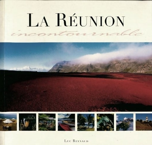La Réunion incontournable - Luc Reynaud - Livre