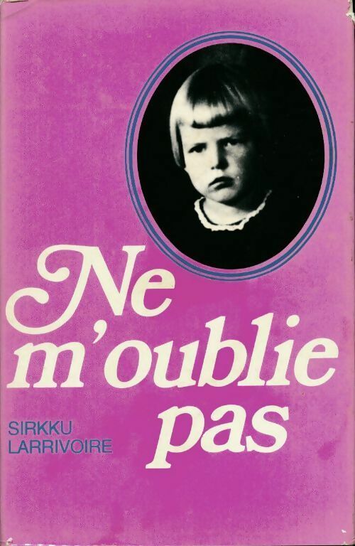 Ne m'oublie pas - Sirkku Larrivoire - Livre
