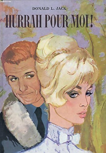 Hurrah pour moi ! - Donald L. Jack - Livre