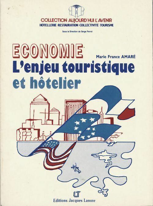 Economie. L'enjeu touristique et hôtelier - Marie-France Amaré - Livre