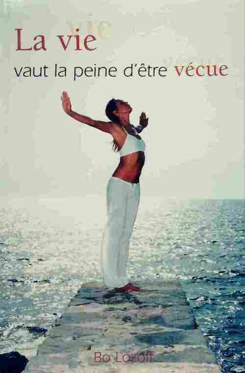 La vie vaut la peine d'être vécue - Bo Lozoff - Livre