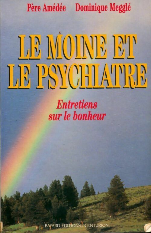 Le moine et le psychiatre. Entretiens sur le bonheur - Dr Dominique Megglé - Livre