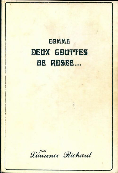 Comme deux gouttes de rosée sur un phallus en fleurs - Laurence Richard - Livre