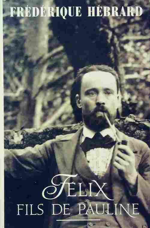 Félix fils de Pauline - Frédérique Hébrard - Livre