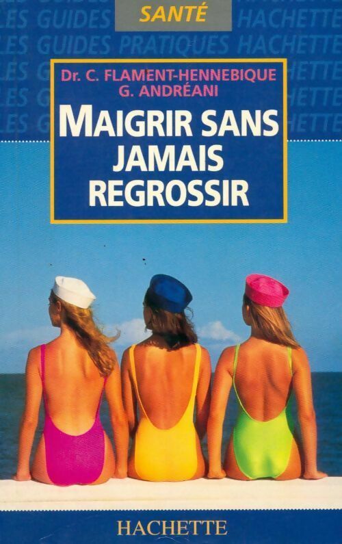 Maigrir sans jamais regrossir - Christine Flament-Hennebique - Livre