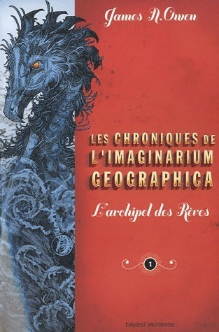 Chroniques de l'imaginarium Geographica Tome I : L'archipel des rêves - James A. Owen - Livre