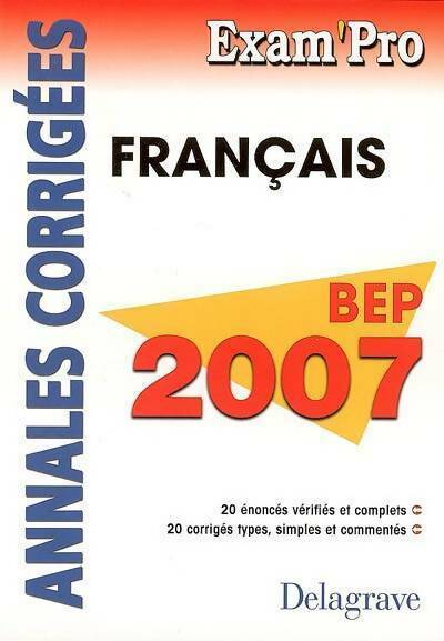 Français BEP. Annales corrigées 2007 - Fabien Gruel - Livre
