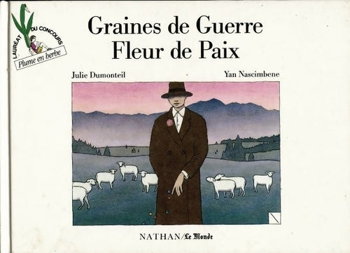 Graines de guerre, fleur de paix - Yan Nascimbene, Julie Dumonteil - Livre