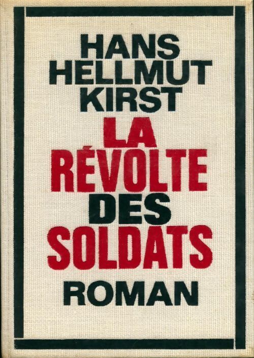 La révolte des soldats. Le roman du 20 juillet 1944 - Hans Hellmut Kirst - Livre