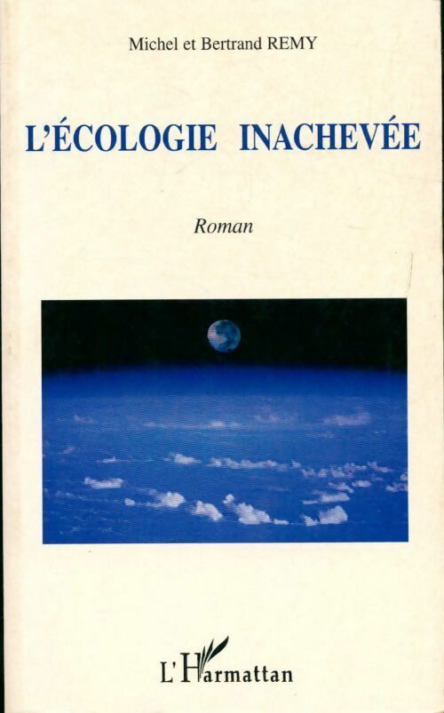 L'écologie inachevée - Bertrand Remy, Michel Remy - Livre