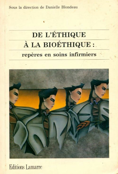 De l'éthique à la bioéthique : Repères en soins infirmiers - Danielle Blondeau - Livre
