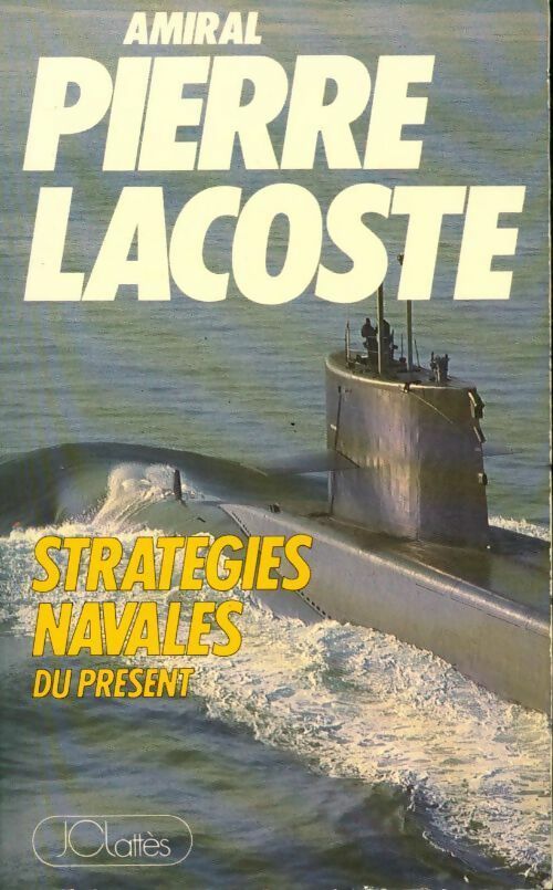 Stratégies navales du présent - Amiral (C.R.) Pierre Lacoste - Livre