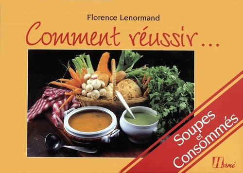 Soupes et consommés - Florence Lenormand - Livre