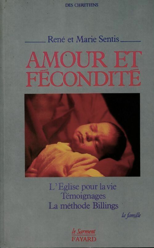 Amour et fécondité. L'Église pour la vie, la méthode Billings, témoignages - René Sentis - Livre