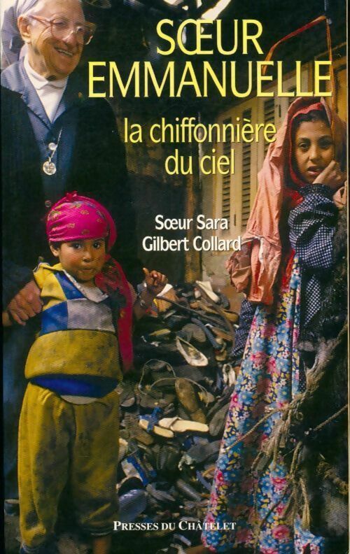 Soeur Emmanuelle. La chiffonnière du ciel - Soeur Sara Gilbert Collard - Livre