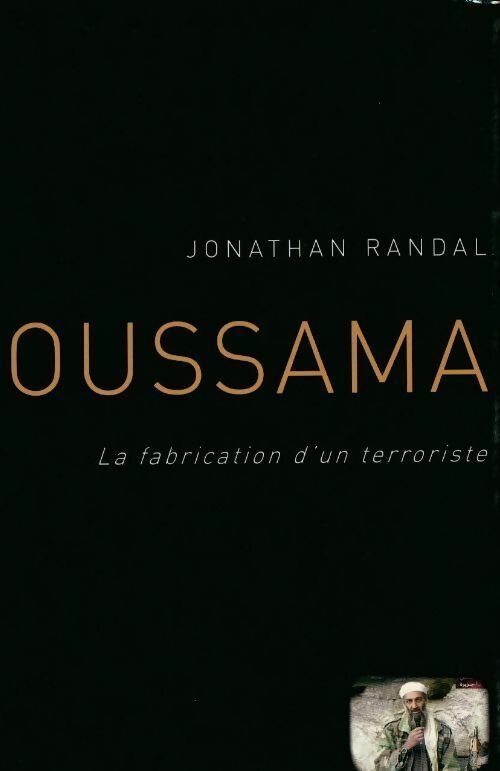 Oussama. La fabrication d'un terroriste - Jonathan Randal - Livre