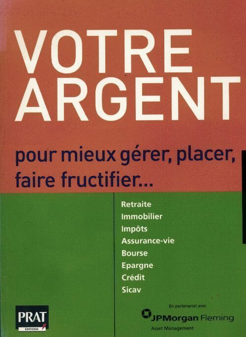 Votre argent. Pour mieux gérer placer faire fructifier - Nicolas Corato - Livre