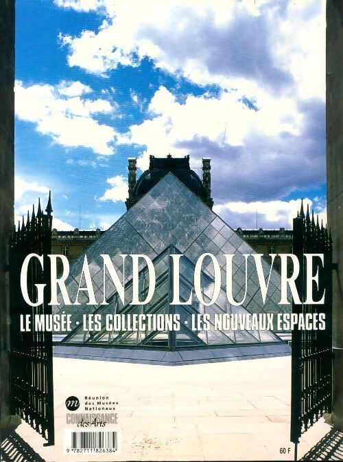 Grand Louvre. Le musée, les collections, les nouveaux espaces - Collectif - Livre