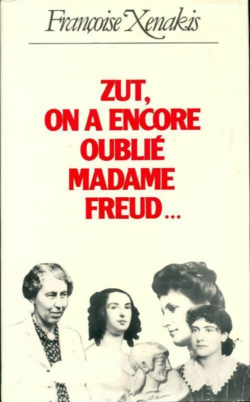 Zut, on a encore oublié madame Freud... - Françoise Xenakis - Livre