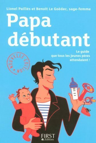 Papa débutant. Le guide que tous les jeunes pères attendaient ! - Lionel Paillès - Livre