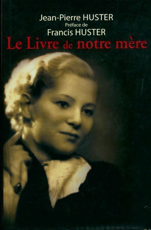 Le livre de notre mère - Jean-Pierre Huster - Livre