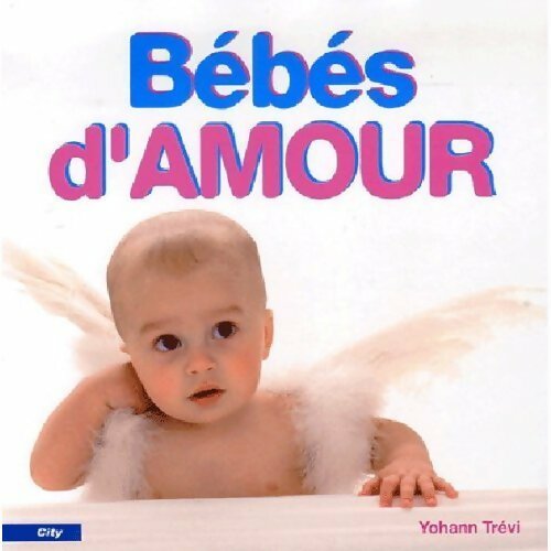 Bébés d'amour - Yohann Trévi - Livre
