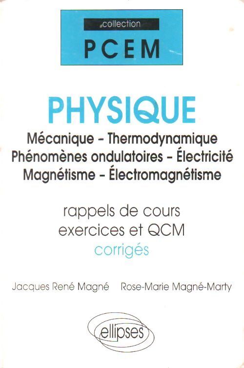 Physique. Rappel de cours exercices et QCM corrigés - Jacques-René Magné - Livre