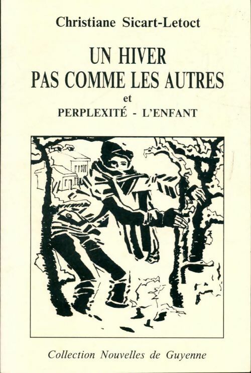 Un hiver pas comme les autres et perplexité- l'enfant - Christiane Sicart-Letoct - Livre